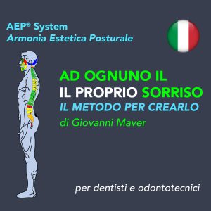 AEP® System Armonia Estetica Posturale AD OGNUNO IL PROPRIO SORRISO IL METODO PER CREARLO